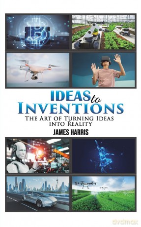 Ideas To Inventions - James Harris [KSIĄŻKA]