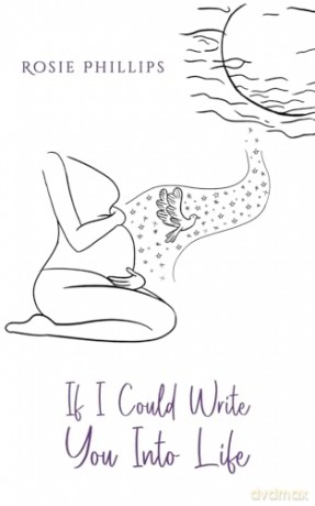 If I Could Write You Into Life - Rosie Phillips [KSIĄŻKA]