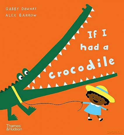 If I Had A Crocodile - Gabby Dawnay [KSIĄŻKA]