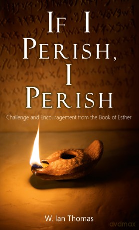 If I Perish I Perish - W. Ian Thomas [KSIĄŻKA]
