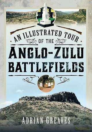 Illustrated Tour Of The 1879 Anglo/Zulu - Adrian Greaves [KSIĄŻKA]
