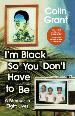 Im Black So You Dont Have To Be - Colin Grant [KSIĄŻKA]