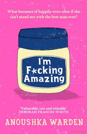 Im F*Cking Amazing - Anoushka Warden [KSIĄŻKA]