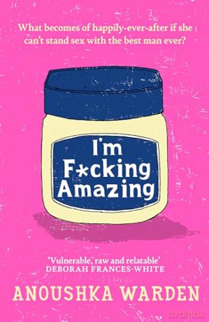 I'm F*Cking Amazing - Warden Anoushka [KSIĄŻKA]