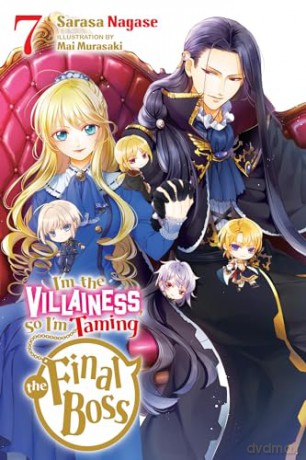 I'm the Villainess, So I'm Taming the Final Boss, Vol. 7 (light novel) (I'm the Villainess, So I'm Taming the Final Boss (Light Novel)) - Sarasa Nagase [KSIĄŻKA]