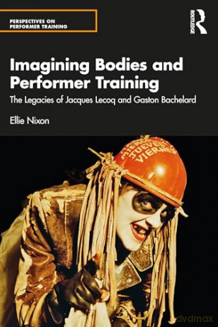 Imagining Body In Performer Training - Ellie Nixon [KSIĄŻKA]