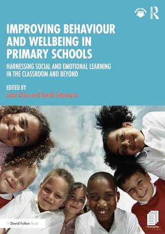 Improving Behaviour and Wellbeing in Primary Schools: Harnessing Social and Emotional Learning in the Classroom and Beyond - Jean Gross [KSIĄŻKA]