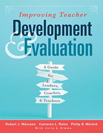 Improving Teacher Development and Evaluation: A Guide for Leaders, Coaches, and Teachers (a Marzano Resources Guide to Increased Professional Growth Through Observation and Reflection) - Unknown [KSIĄŻKA]