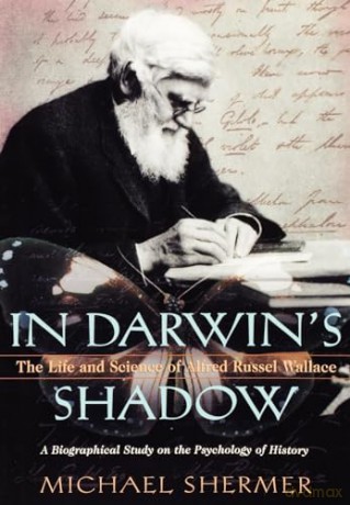 In Darwin's Shadow: The Life and Science of Alfred Russel Wallace: A Biographical Study on the Psychology of History - Michael Shermer [KSIĄŻKA]