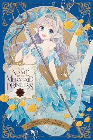 In The Name Of The Mermaid Princess 1 - Yoshino Fumikawa [KSIĄŻKA]
