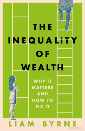 Inequality Of Wealth - Liam Byrne [KSIĄŻKA]