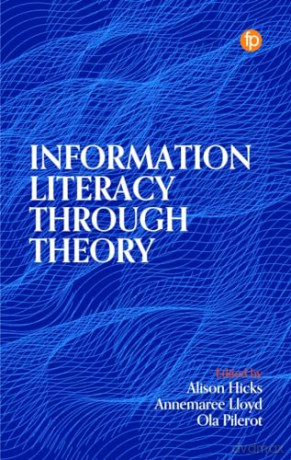 Information Literacy Through Theory [KSIĄŻKA]