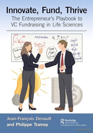 Innovate, Fund, Thrive: The Entrepreneur's Playbook to VC Fundraising in Life Sciences - Jean Franco Denault [KSIĄŻKA]