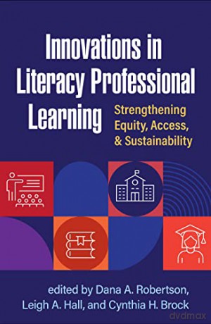 Innovations in Literacy Professional Learning: Strengthening Equity, Access, and Sustainability - Heather Hanne Aiken [KSIĄŻKA]