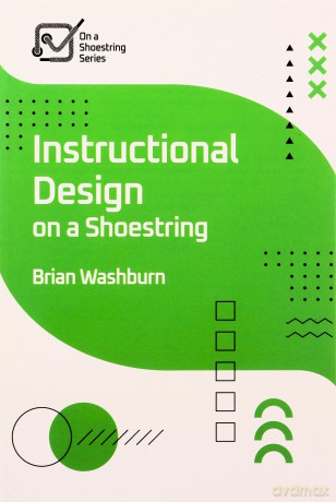 Instructional Design On A Shoestring - B Washburn [KSIĄŻKA]