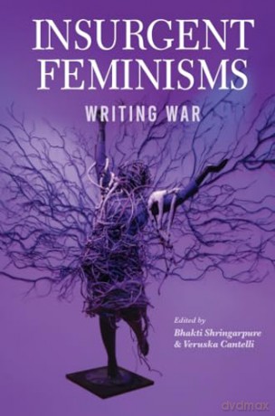 Insurgent Feminism Writing War - Bhakti Shringapure [KSIĄŻKA]