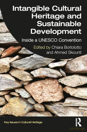 Intangible Cultural Heritage and Sustainable Development: Inside a UNESCO Convention (Key Issues in Cultural Heritage) - Chiara Bortolotto [KSIĄŻKA]