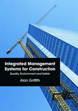 Integrated Management Systems for Construction: Quality, Environment and Safety - Alan Griffith [KSIĄŻKA]