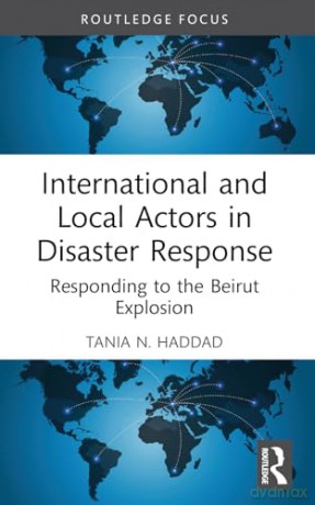 International and Local Actors in Disaster Response: Responding to the Beirut Explosion (Innovations in International Affairs) - Tania N. Haddad [KSIĄŻKA]