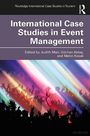 International Case Studies in Event Management (Routledge International Case Studies in Tourism) - Judith Mair [KSIĄŻKA]