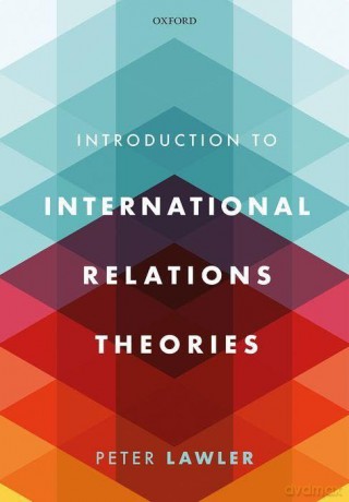 International Relations Theories 1e - Peter Lawler [KSIĄŻKA]