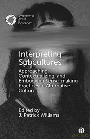 Interpreting Subcultures - J. Patrick Williams [KSIĄŻKA]