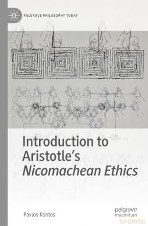 Introduction to Aristotle's Nicomachean Ethics (Palgrave Philosophy Today) - Pavlos Kontos [KSIĄŻKA]