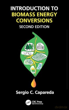 Introduction to Biomass Energy Conversions - Sergio Capareda [KSIĄŻKA]