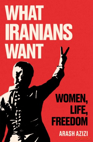 Irans New Revolution - Arash Azizi [KSIĄŻKA]