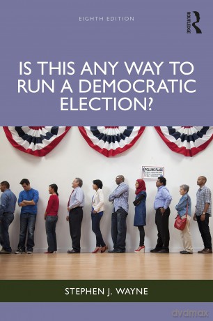 Is This Any Way to Run a Democratic Election - Stephen J. Wayne [KSIĄŻKA]