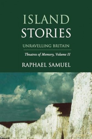 Island Stories - Unravelling Britain - Raphael Samuel [KSIĄŻKA]