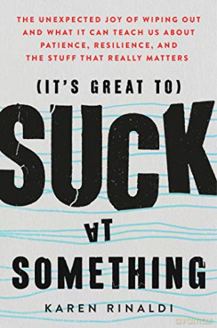 Its Great To Suck At Something - Karen Rinaldi [KSIĄŻKA]