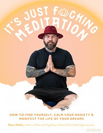 Its Just Fucking Meditation - Bryan Holub [KSIĄŻKA]