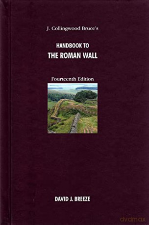 J. Collingwood Bruce's Handbook to the Roman Wall - David J. Breeze [KSIĄŻKA]