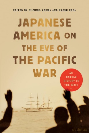 Japanese America on the Eve of the Pacific War: An Untold History of the 1930s [KSIĄŻKA]