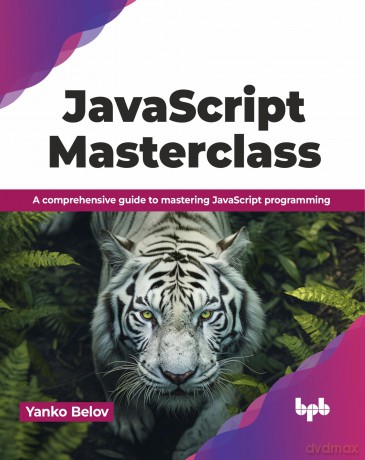 Javascript Masterclass: A Comprehensive - Yanko Belov [KSIĄŻKA]