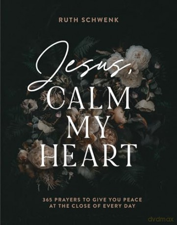 Jesus Calm My Heart - Ruth Schwenk [KSIĄŻKA]