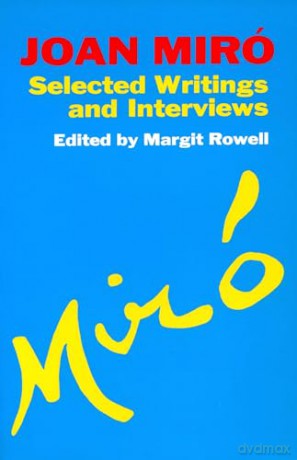 Joan Miro: Selected Writings and Interviews - Joan Miro [KSIĄŻKA]