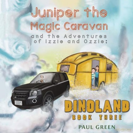 Juniper the Magic Caravan and the Adventures of Izzie and Ozzie: Dinoland: Book Three - Paul Green [KSIĄŻKA]