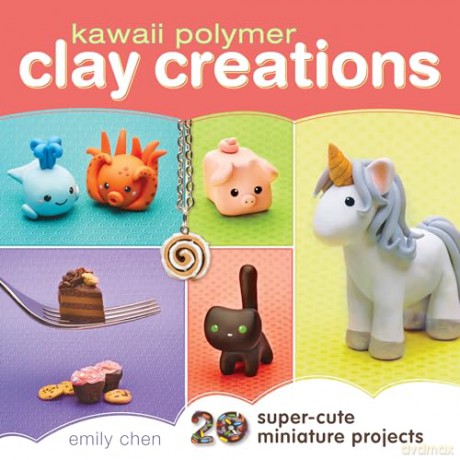 Kawaii Polymer Clay Creations - Emily Chen [KSIĄŻKA]
