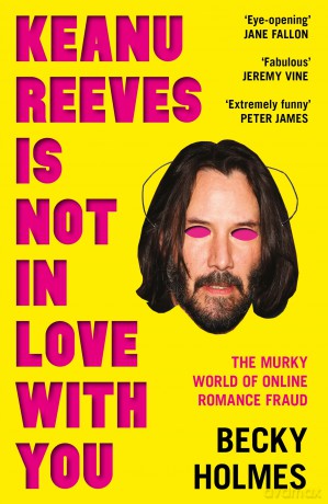 Keanu Reeves Is Not In Love With You - Becky Holmes [KSIĄŻKA]