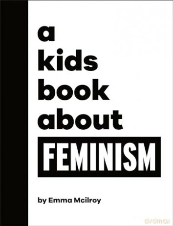 Kids Book About Feminism - Emma Mcilroy [KSIĄŻKA]
