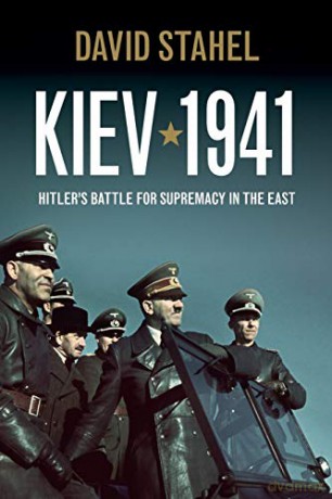 Kiev 1941 - David Stahel [KSIĄŻKA]