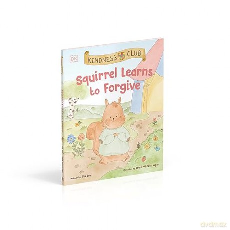 Kindness Club Squirrel Learns to Forgive: Join the Kindness Club as They Find the Courage to Be Kind - Ella Law [KSIĄŻKA]