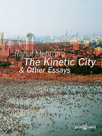 Kinetic City Other Essays - Rahul Mehrotra [KSIĄŻKA]