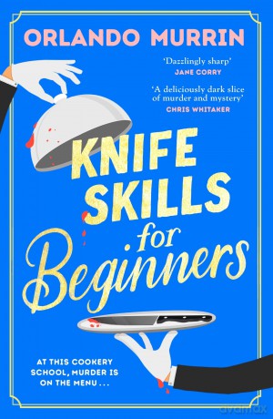 Knife Skills For Beginners - Orlando Murrin [KSIĄŻKA]