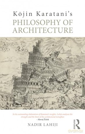 Kojin Karatani's Philosophy of Architecture - Nadir Lahiji [KSIĄŻKA]
