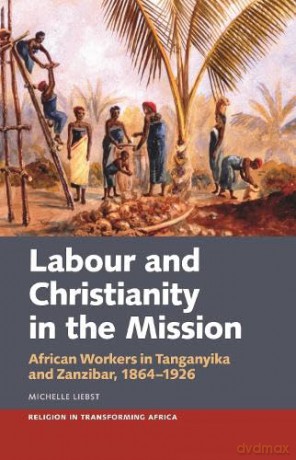 Labour Christianity In The Mission Afr [KSIĄŻKA]