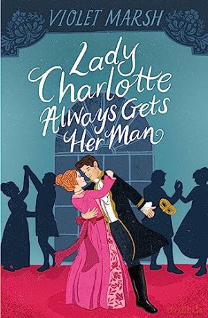 Lady Charlotte Always Gets Her Man - Violet Marsh [KSIĄŻKA]