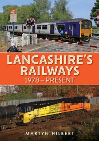 Lancashires Railways 1978-Present - Martyn Hilbert [KSIĄŻKA]